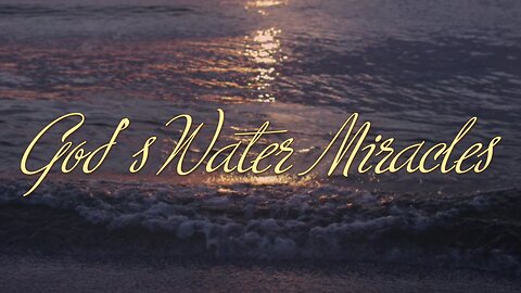 God's Water Miracles