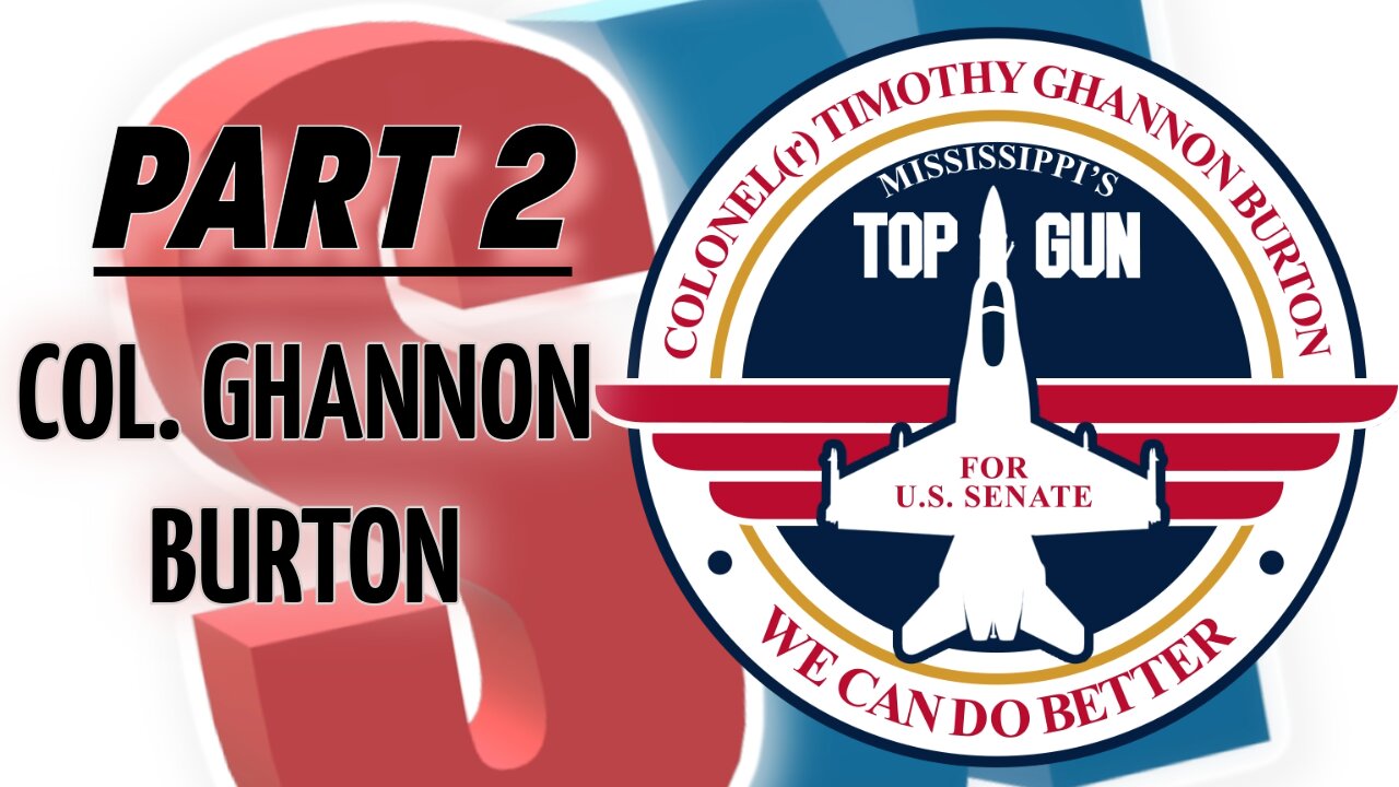 PART 2! Strategy talk-with Col. Ghannon Burton #mississippi #republican #primaries #2024