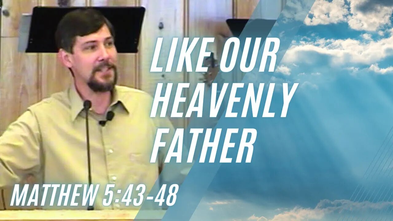 Like Our Heavenly Father — Matthew 5:43–48