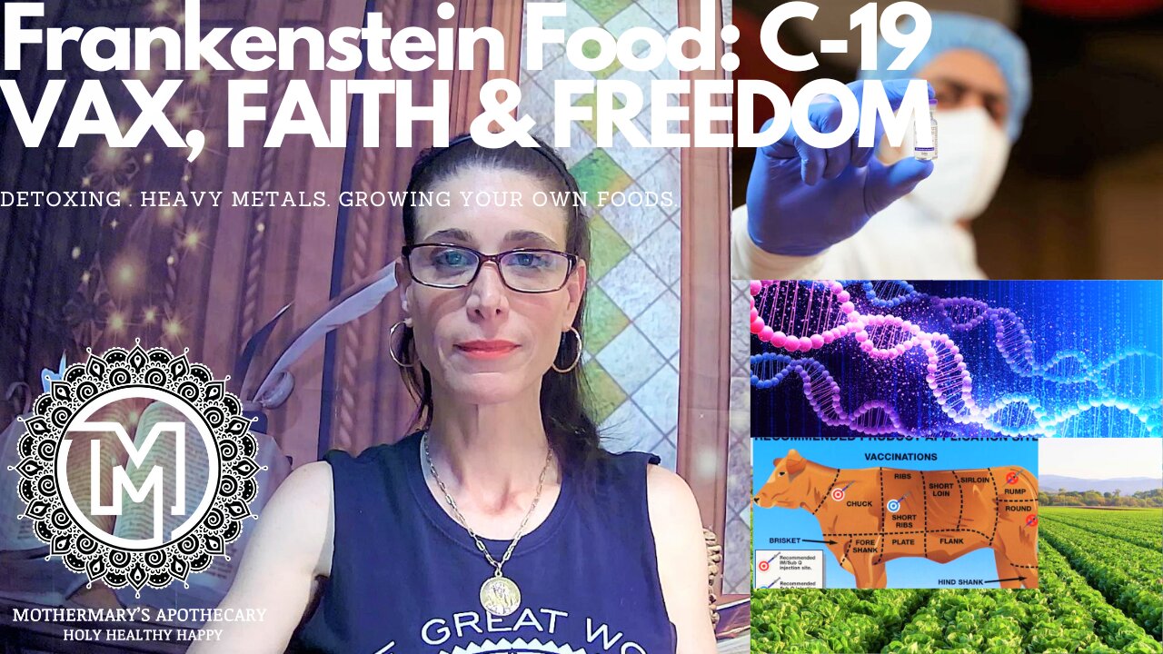 Part II Frankenstein Food: C-19 VAX, FAITH & FREEDOM