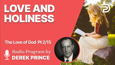The Love of God Pt 2 of 15 - Love vs Holiness