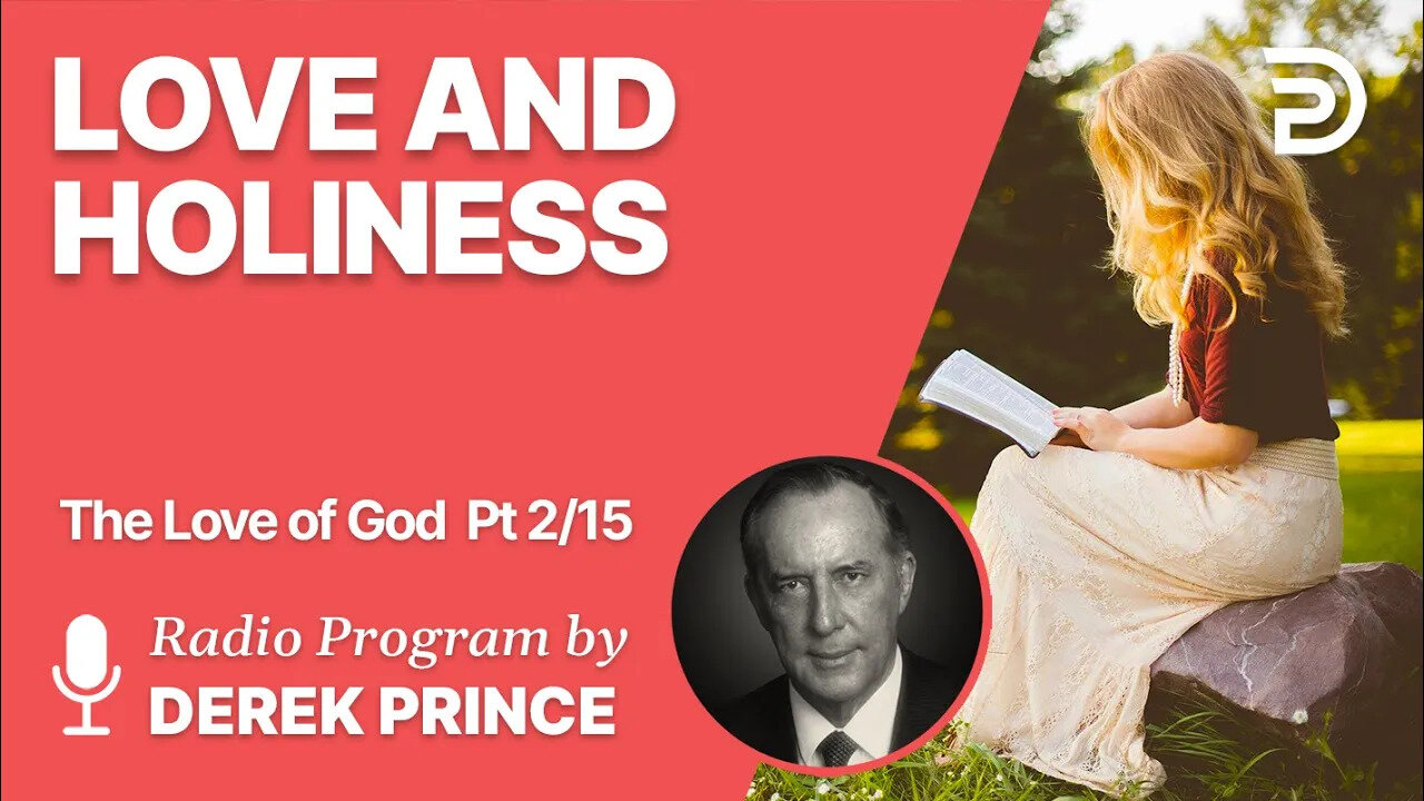 The Love of God Pt 2 of 15 - Love vs Holiness