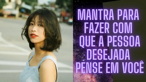 ⚛🧘‍♀️Mantra Para Fazer Com Que A Pessoa Desejada Pense em Você.