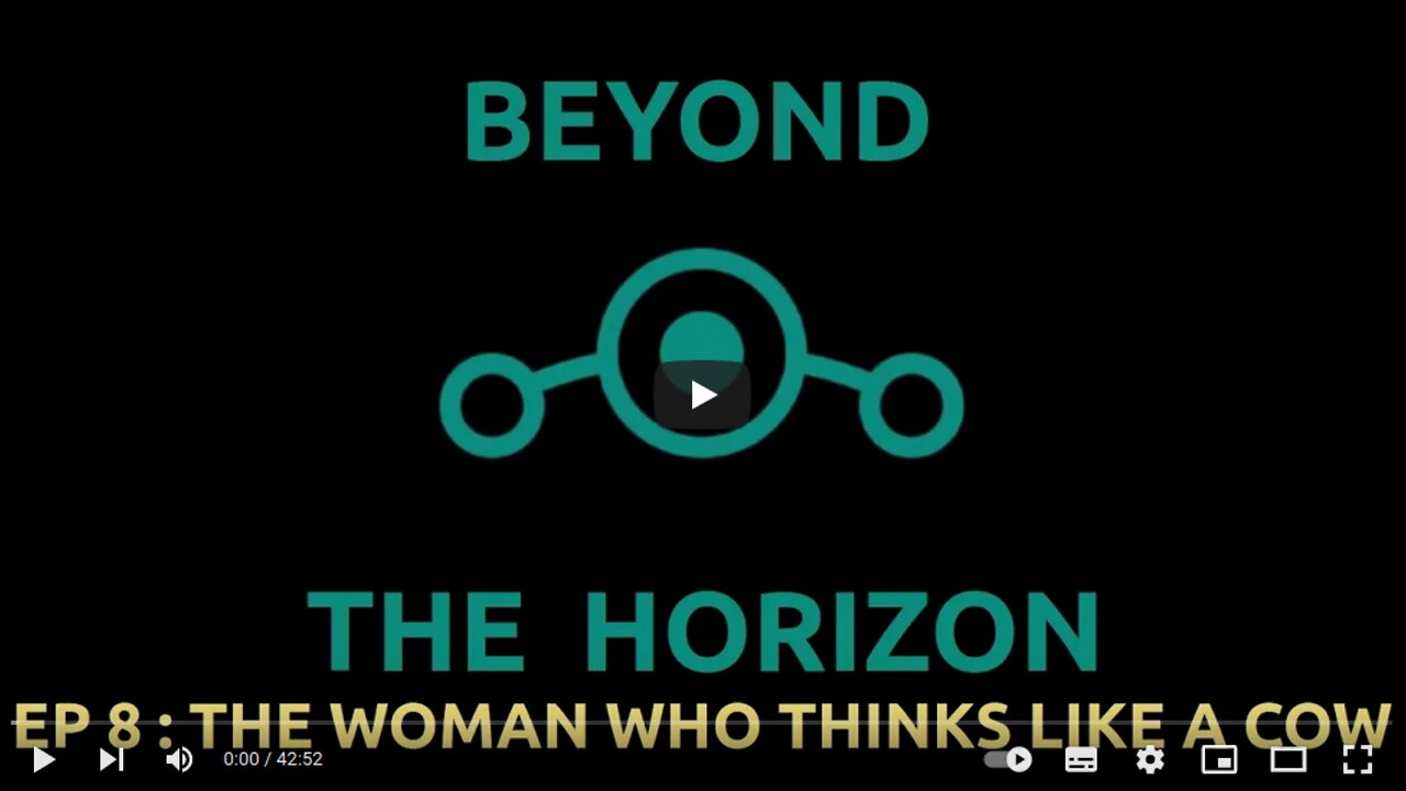 Ep 8. Beyond The Horizon - "The Woman Who Thinks Like A Cow"