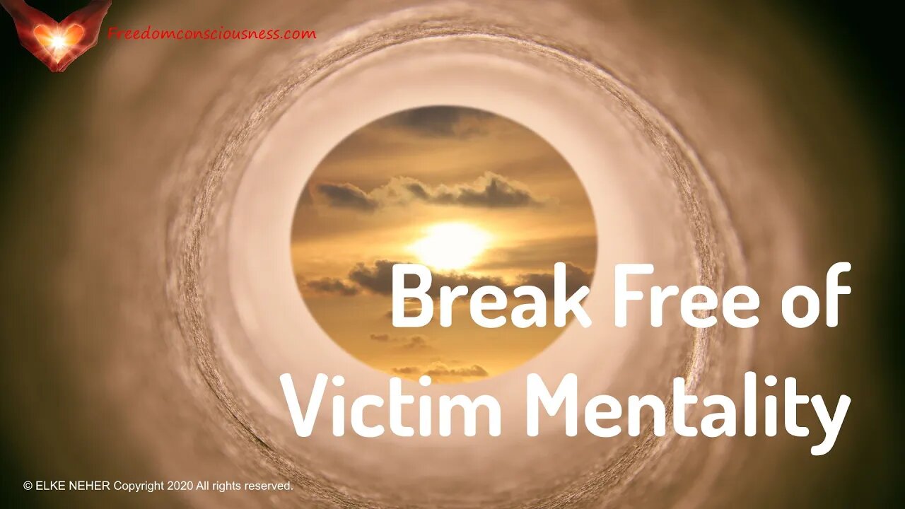 Break Free of Victim Mentality - Set Yourself Free of Victim Consciousness -Energy/Frequency Healing