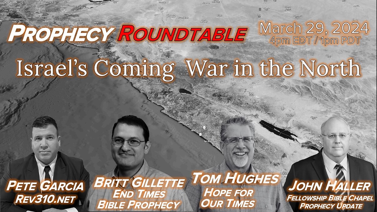 2024 03 29 Prophecy Rountable Israel's Coming War in the North