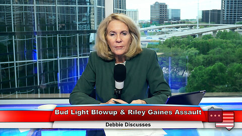 Bud Light Blowup & Riley Gaines Assault | Debbie Discusses 4.10.23