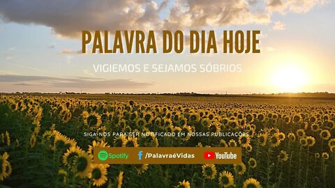 Vigiemos e Sejamos Sóbrios - Palavra do Dia Hoje