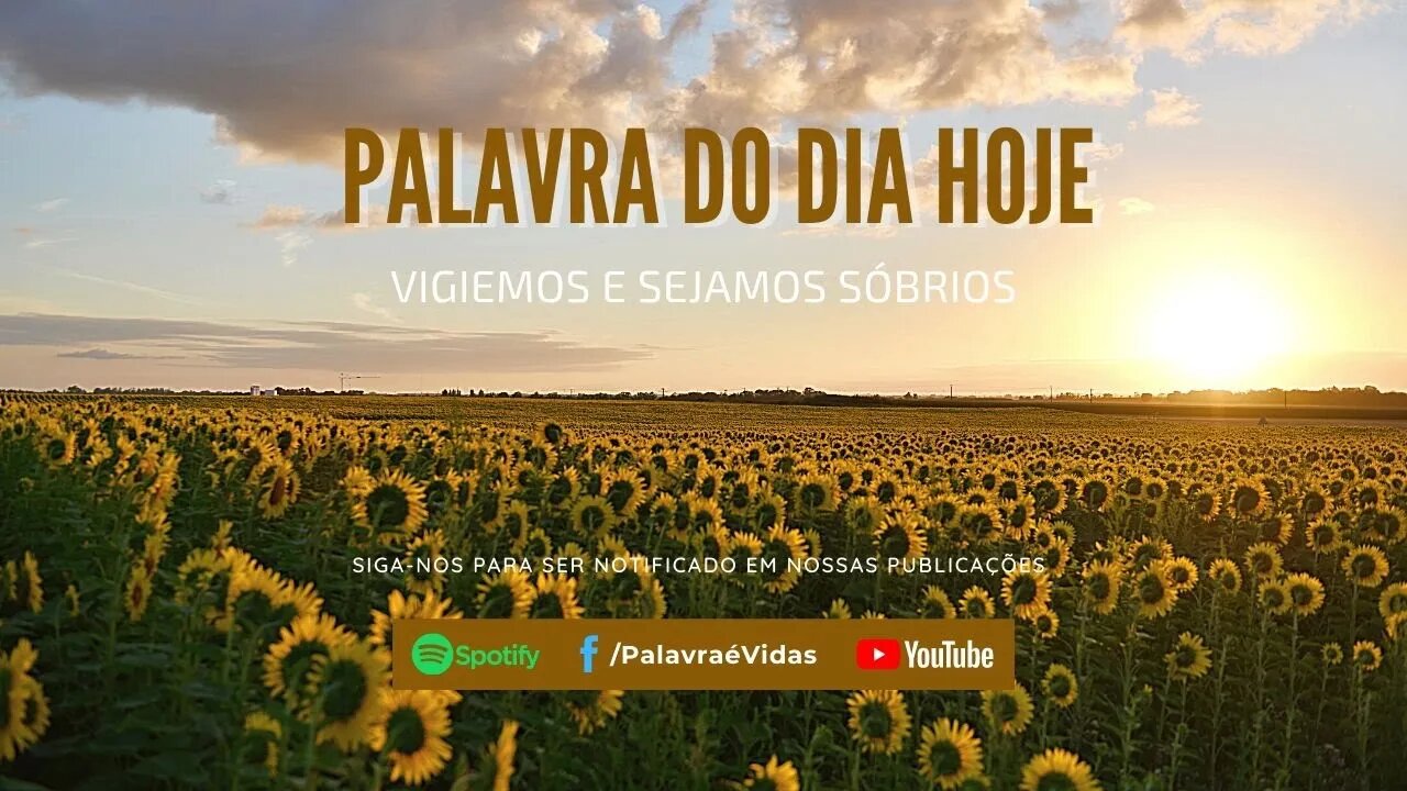 Vigiemos e Sejamos Sóbrios - Palavra do Dia Hoje