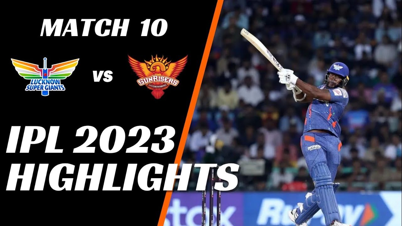 IPL 2023 Match 10 Highlights | Lucknow Super Giants vs Sunrisers Hyderabad