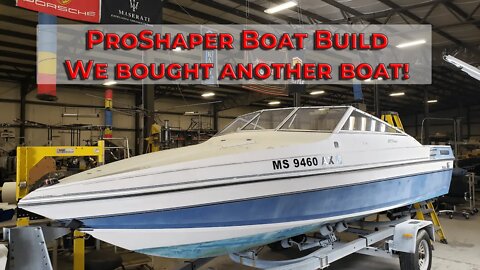 ProShaper Boat Build: We bought another boat