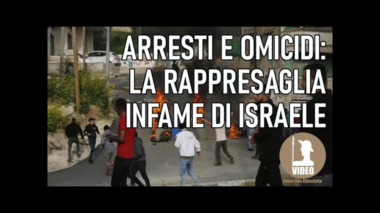 Arresti e omicidi: la rappresaglia infame di Israele