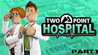 Two Point Hospital: Part 1