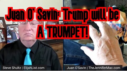 Juan O' Savin & Steve Shultz HUGE Intel: Trump will be A TRUMPET!