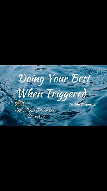 Doing Your Best When Triggered: Dr Joe Dispenza