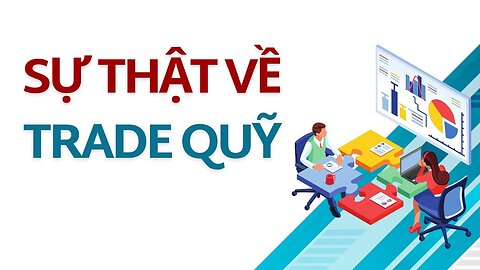 Sự thật về trade quỹ