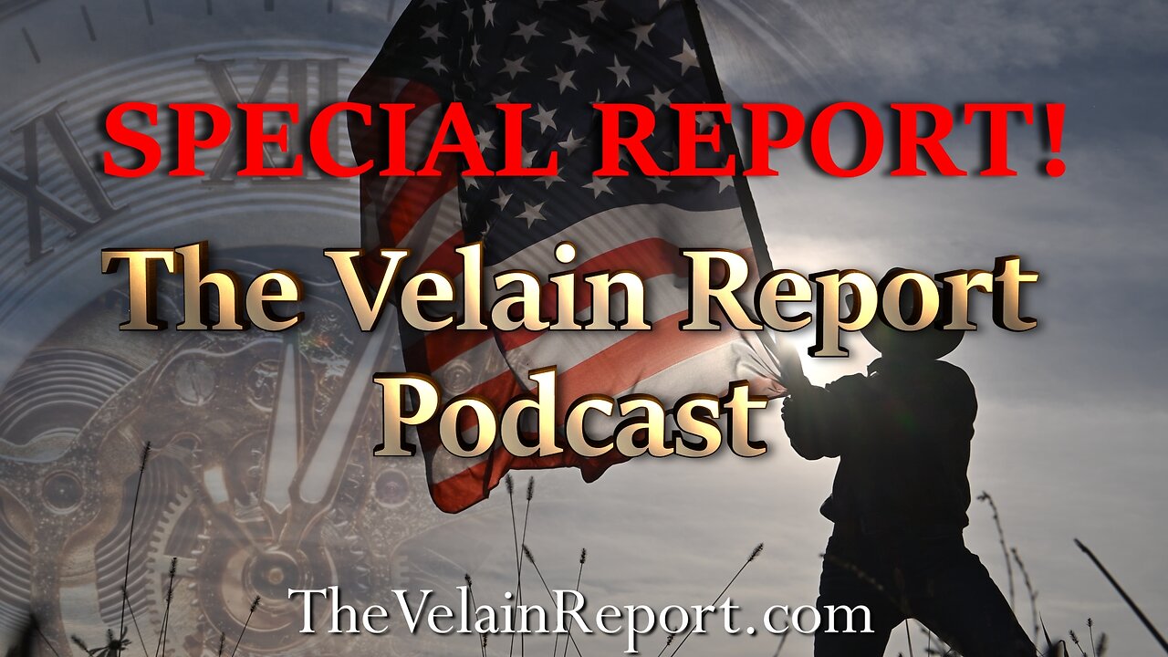 The Velain Report SPECIAL REPORT!