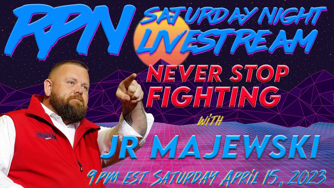 Never Stop Fighting with JR Majewski on Sat. Night Livestream