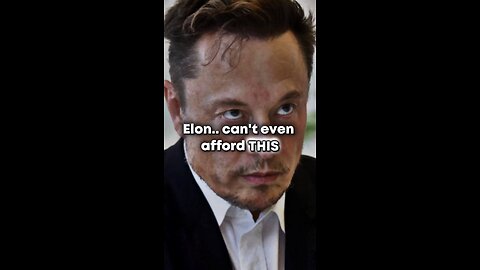Elon..can't even afford THIS
