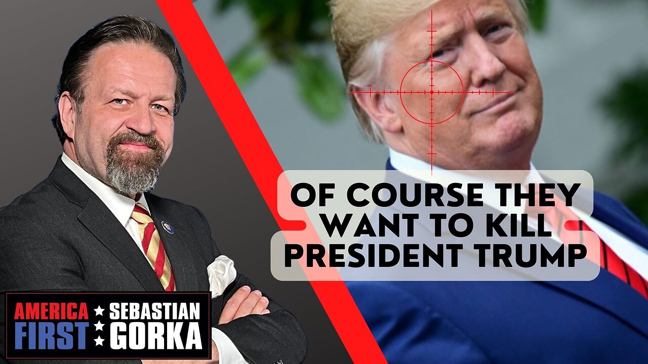 Of course they want to kill President Trump. Sebastian Gorka on AMERICA First