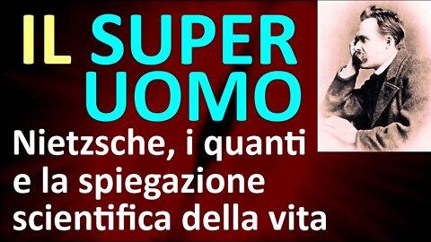 6. Il superuomo - Nietzsche, i quanti e la spiegazione scientifica della vita