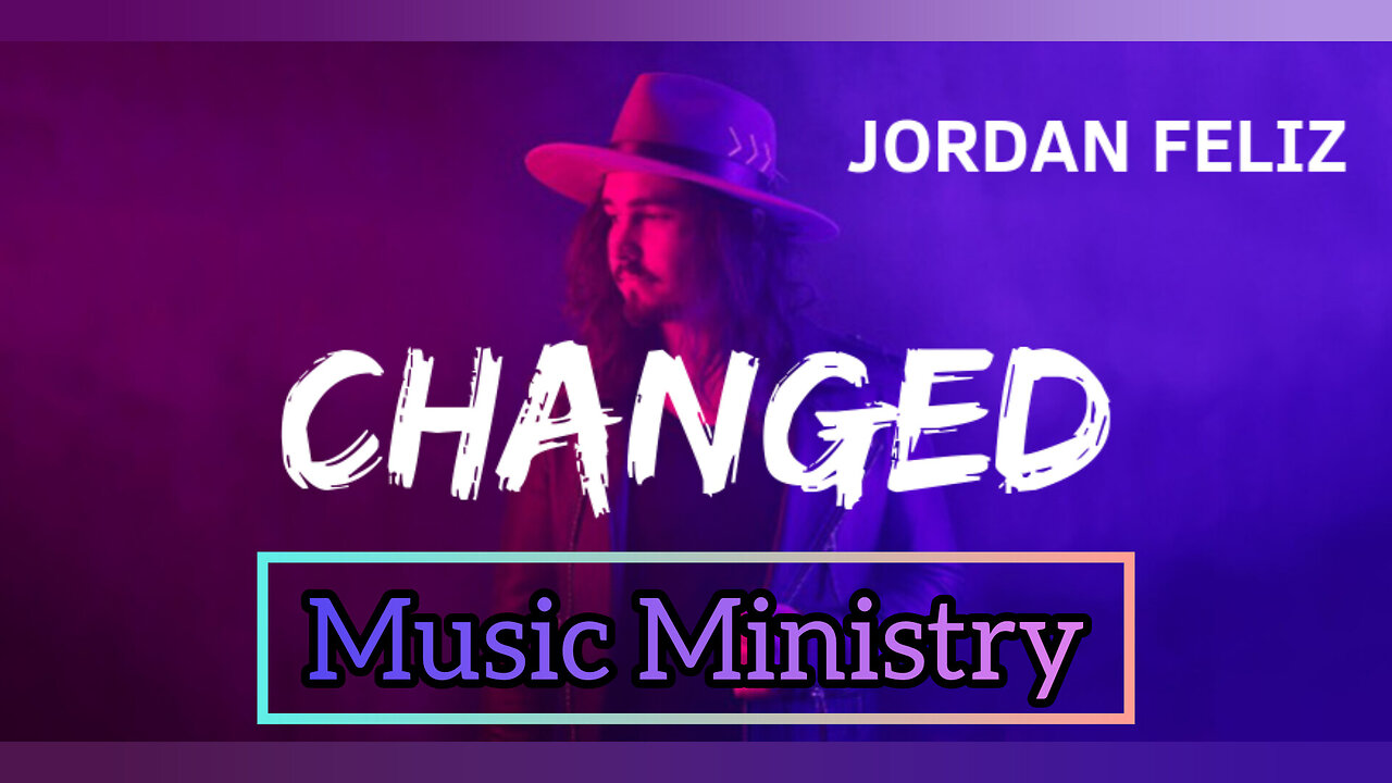 Jordan Feliz- Changed ~Music Ministry~