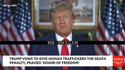 TRUMP CALLS SOUND OF FREEDOM A "FI-LIM" - - - I.E. NE-PHILIM