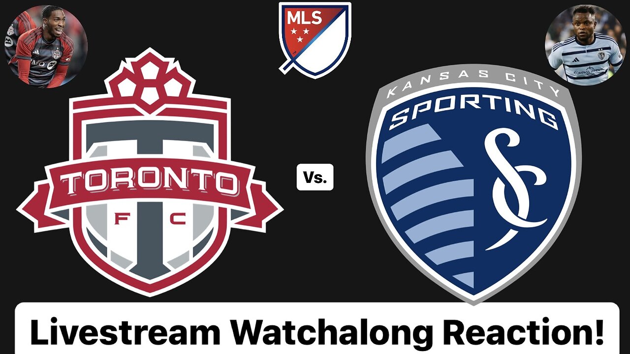 Toronto FC Vs. Sporting Kansas City Livestream Watchalong Reaction