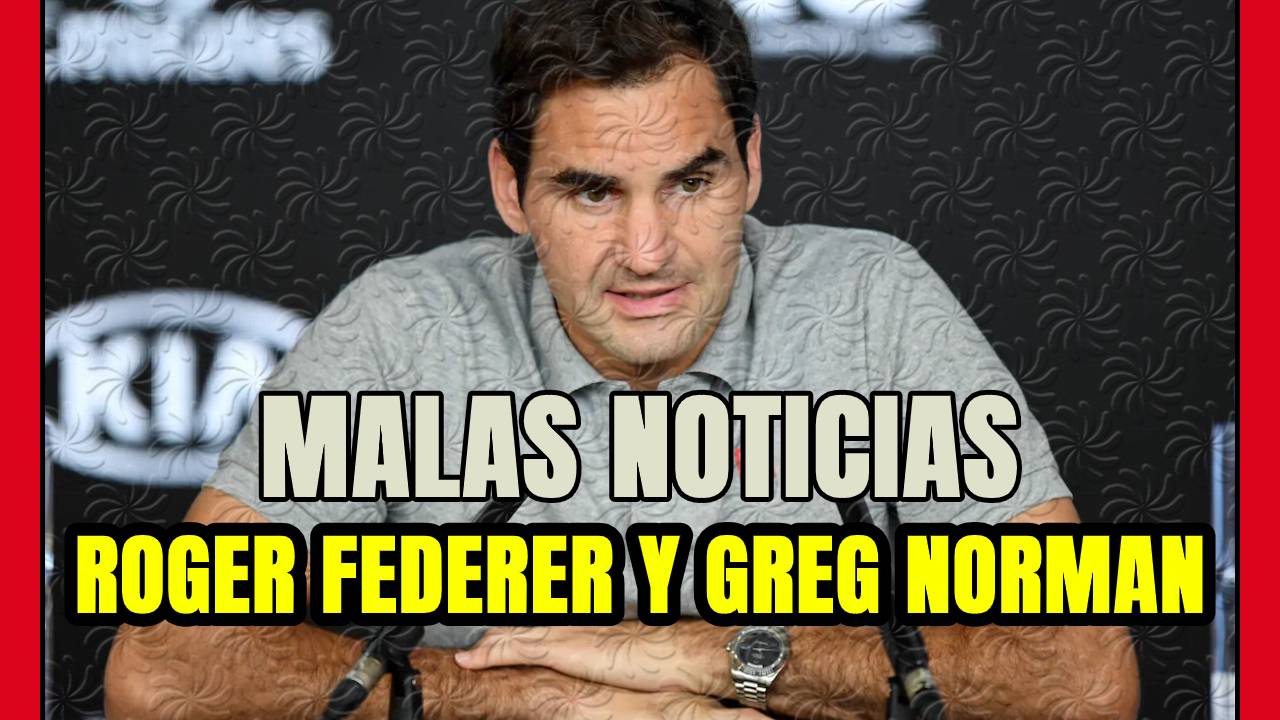 MALÍSIMAS NOTICIAS para FEDERER y GREG NORMAN: lesión de rodilla y ... el VIRUS!