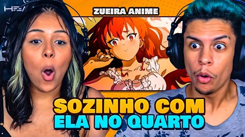 SOZINHO COM ELA NO QUARTO (ZUEIRA ANIME) | [React em Casal] 🔥