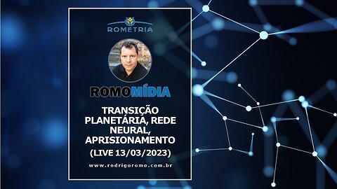 LIVE 13/03/23 - TRANSIÇÃO PLANETÁRIA, REDE NEURAL E MECANISMOS DE APRISIONAMENTO