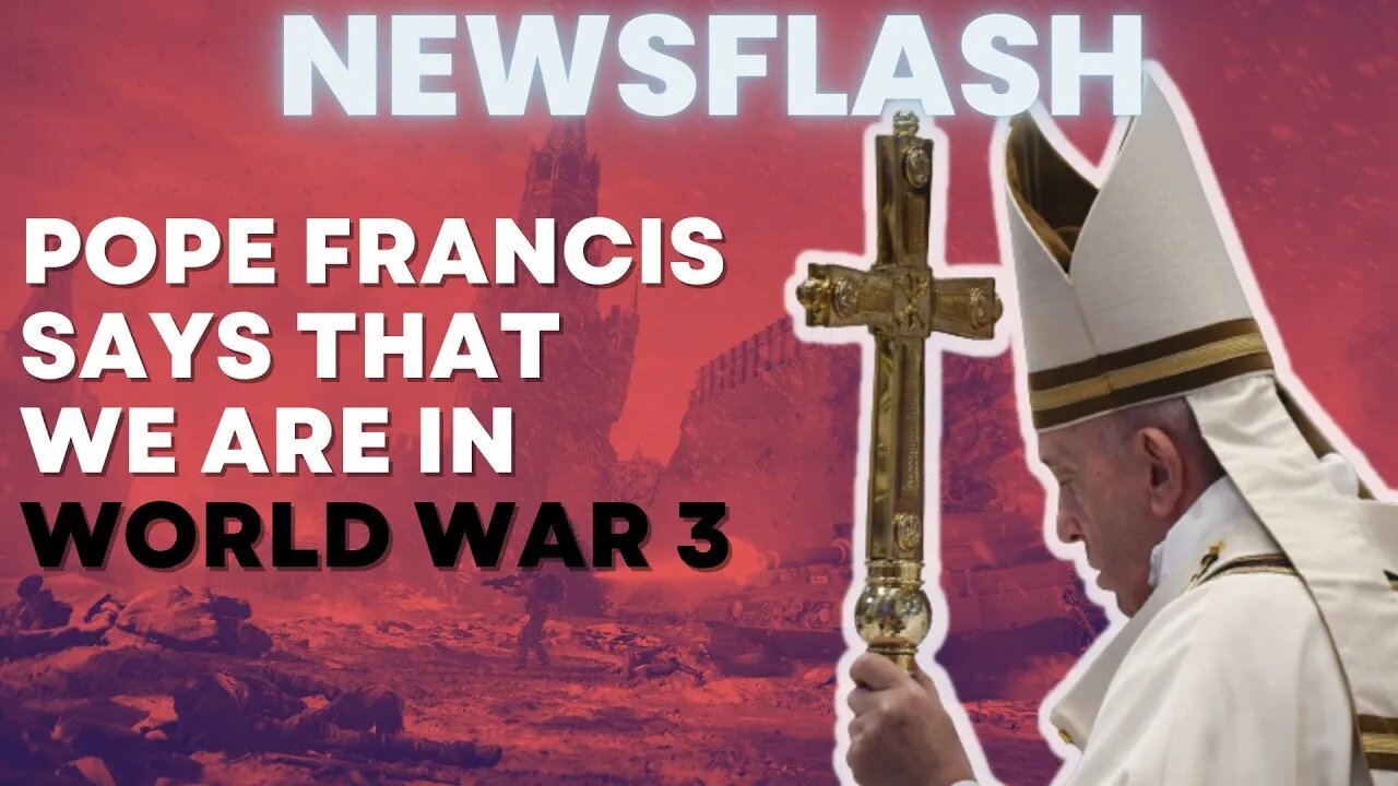 NEWSFLASH: Pope Francis Says We Are Now in World War III!