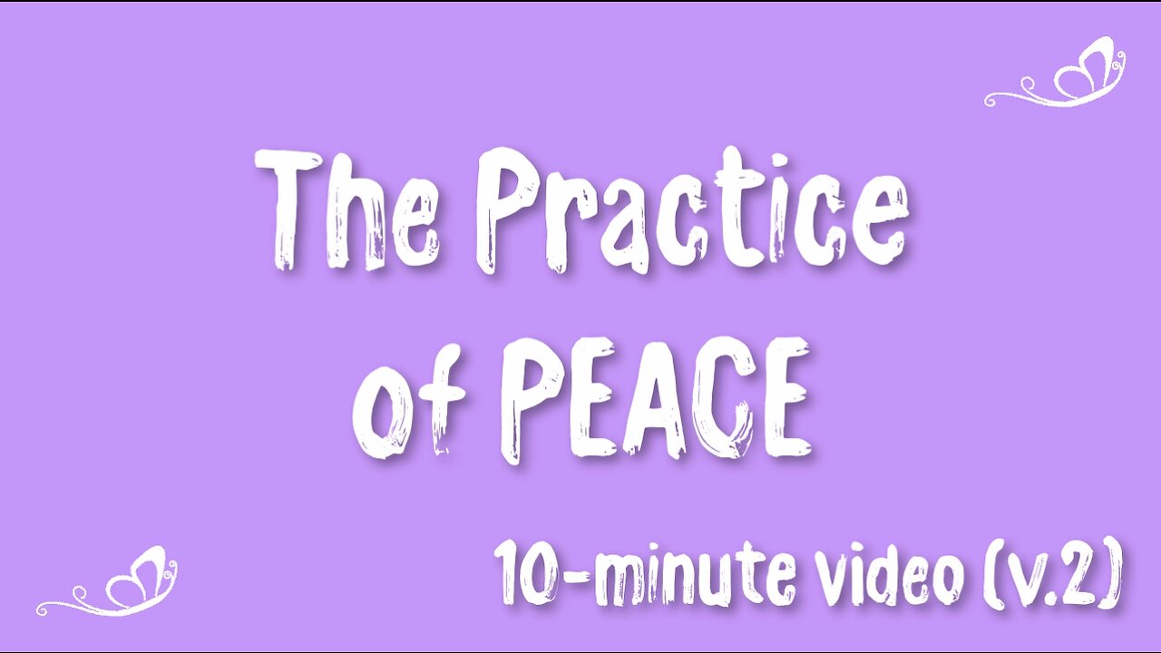 The Practice of PEACE ~ 10-minute video (v.2) ~ Where The Spirit Of The Lord Is...