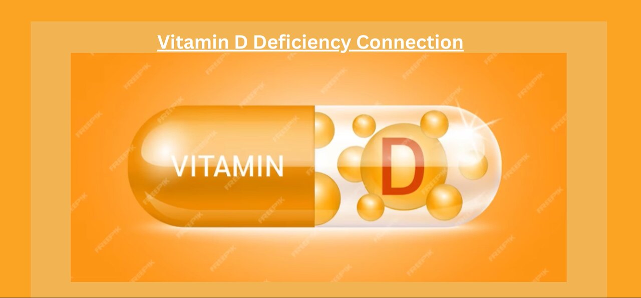 Vitamin D Deficiency Connection | How to increase Vitamin D