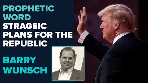 Barry Wunsch Prophetic Word: Strategic Plans for the Republic | Dec 6 2024