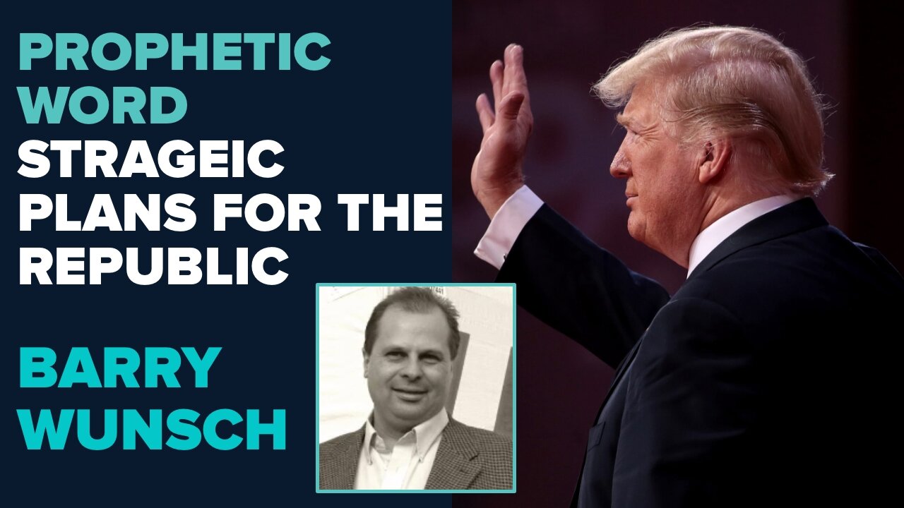 Barry Wunsch Prophetic Word: Strategic Plans for the Republic | Dec 6 2024