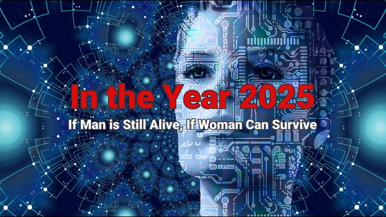 In the Year 2025 If Man Is Still Alive, If Woman Can Survive Bible Prophecy Video, Antichrist 45