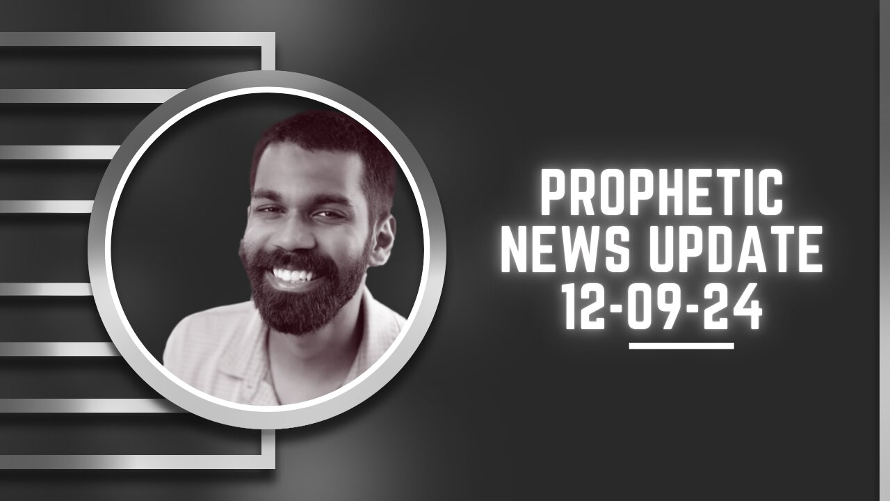 Prophetic News Update 12-09-24