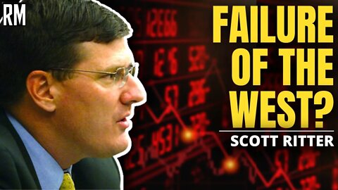 Scott Ritter: Global Recession - Failure of the West?