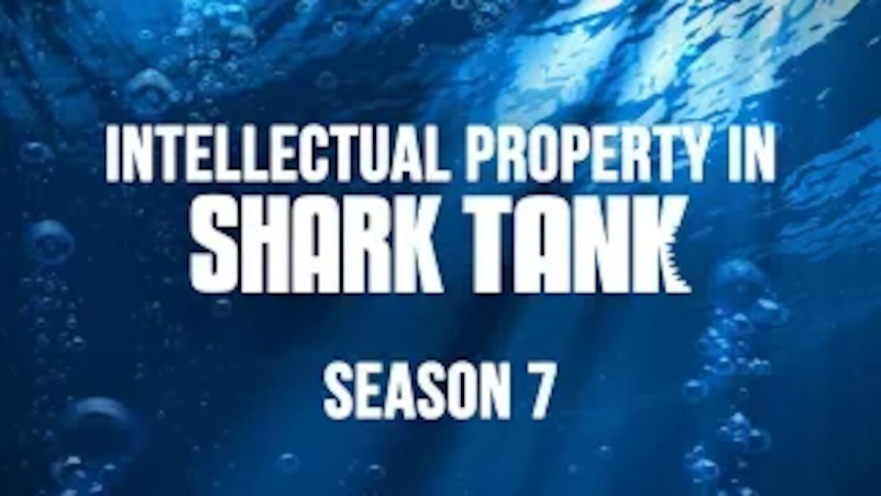 Intellectual Property in Shark Tank Season 7 - Trademarks, Patents, Copyright