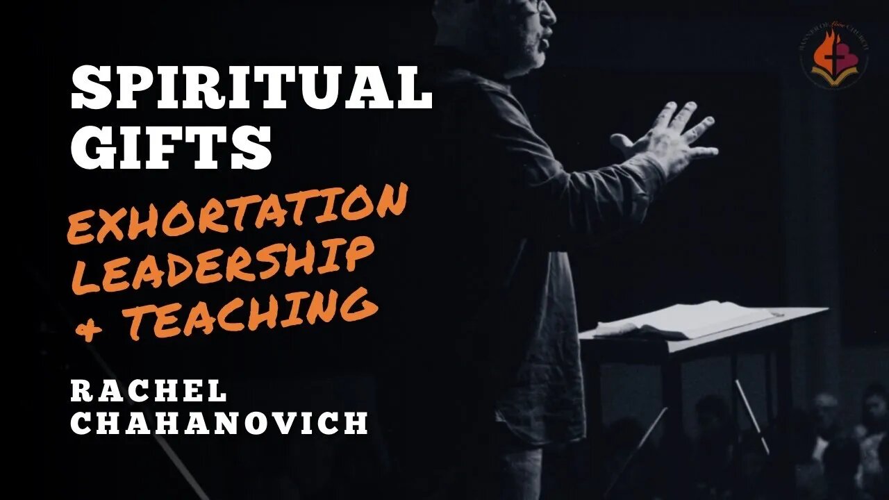 Spiritual Gifts Exhortation, Leadership, & Teaching - Rachel Chahanovich