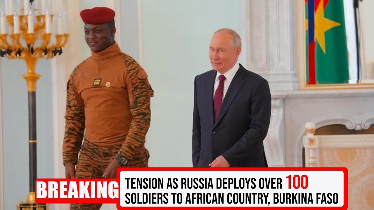 BREAKING: Tension As Russia Deploys Over 100 Soldiers To African Country, Burkina Faso