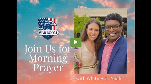 Sunday Morning Prayer with Whitney & Noah and the WarRoom Posse