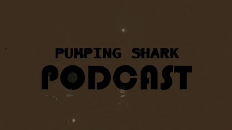 PUMPINGSHARK PODCAST - #PSEP #009 preview