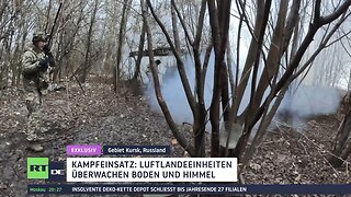 Exklusiv aus Gebiet Kursk: Luftlandetruppen im Einsatz