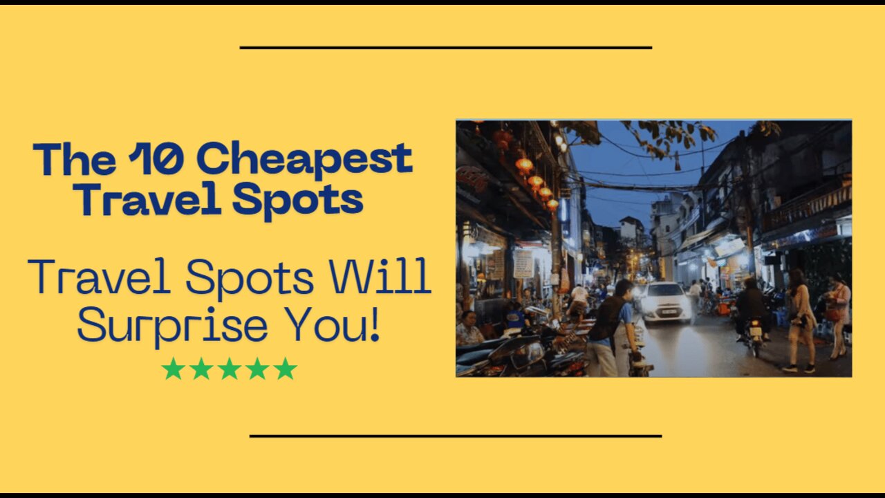 The 10 Cheapest Travel Spots in 2024 That Will Surprise You!