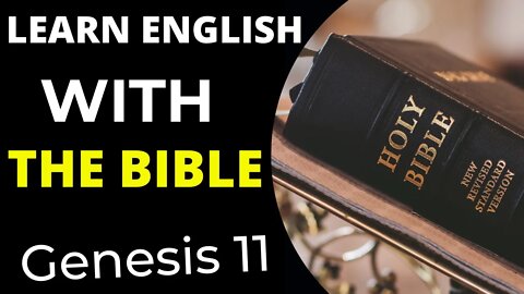 Learn English with Bible -Genesis 11 - Learn English through the history of the Holy Bible.