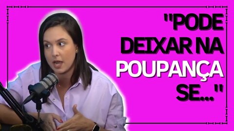 É ERRADO DEIXAR O DINHEIRO NA POUPANÇA? | Economirna | Mirna Borges | Irmãos Dias Podcast