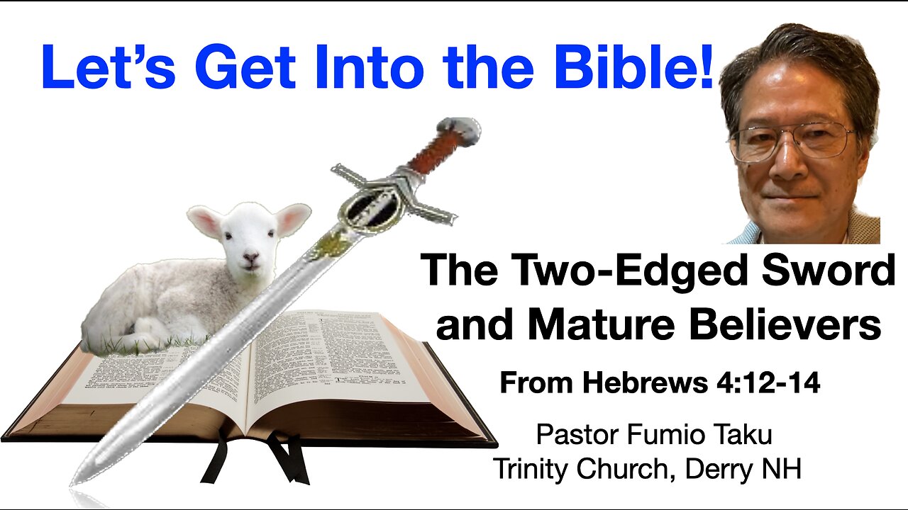 Let's Get Into the Bible: The Two-Edged Sword and Mature Believers