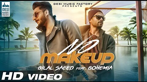 No Make Up - Bilal Saeed Ft. Bohemia | Bloodline Music | Official Music Video